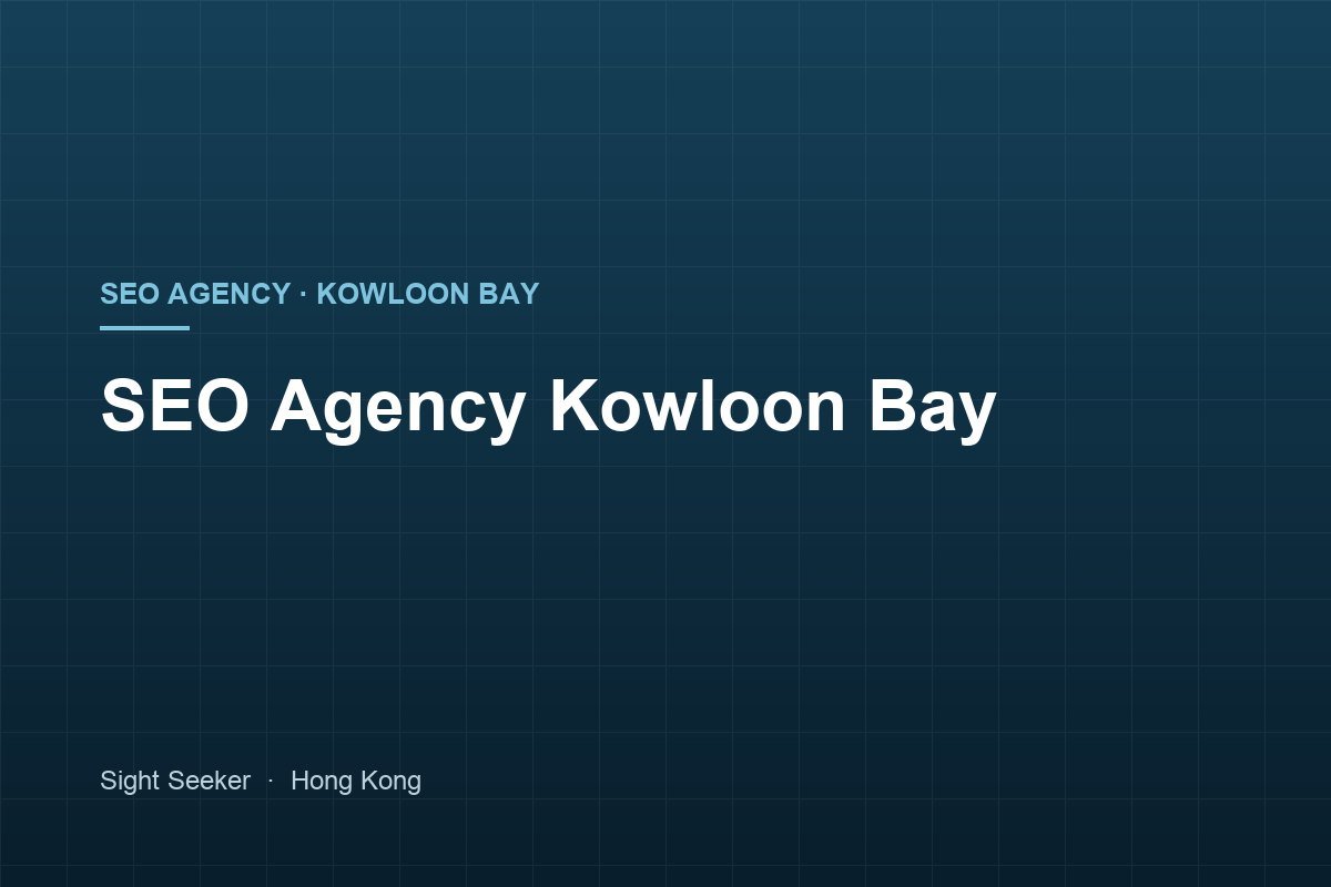 SEO Agency Kowloon Bay — Search Visibility for Kowloon East Businesses