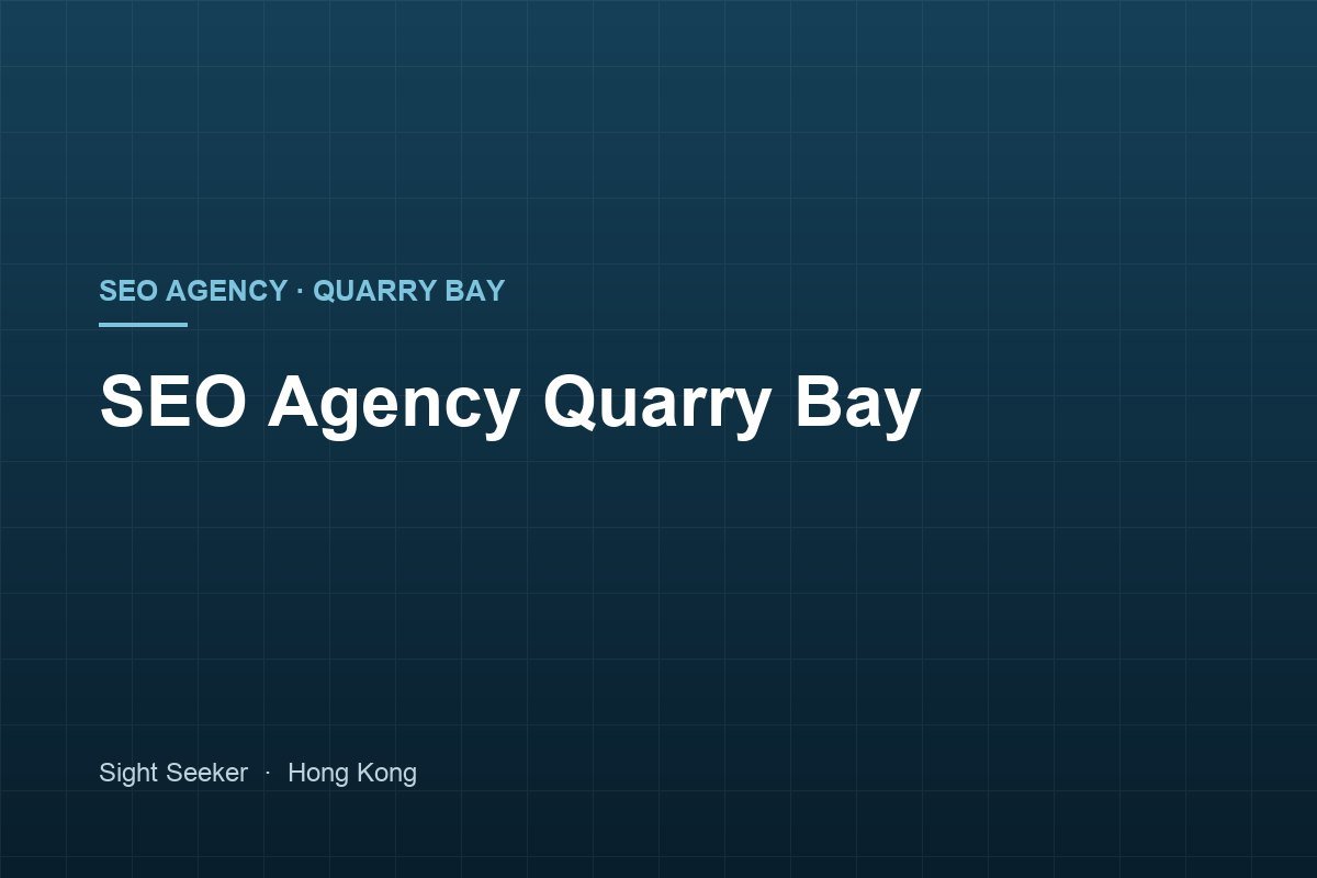 SEO Agency Quarry Bay — Search Visibility for Island East Businesses